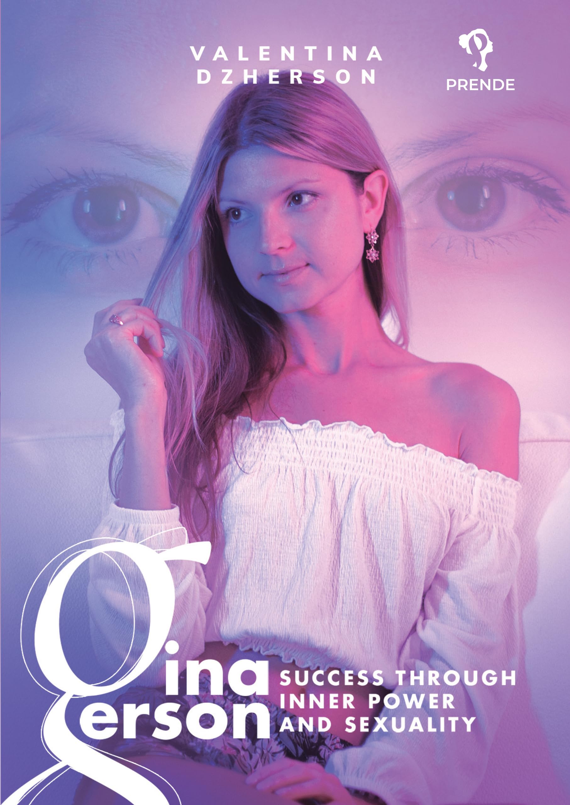 Gina Gerson: Success through Inner Power and Sexuality Hardcover – November 15, 2020
