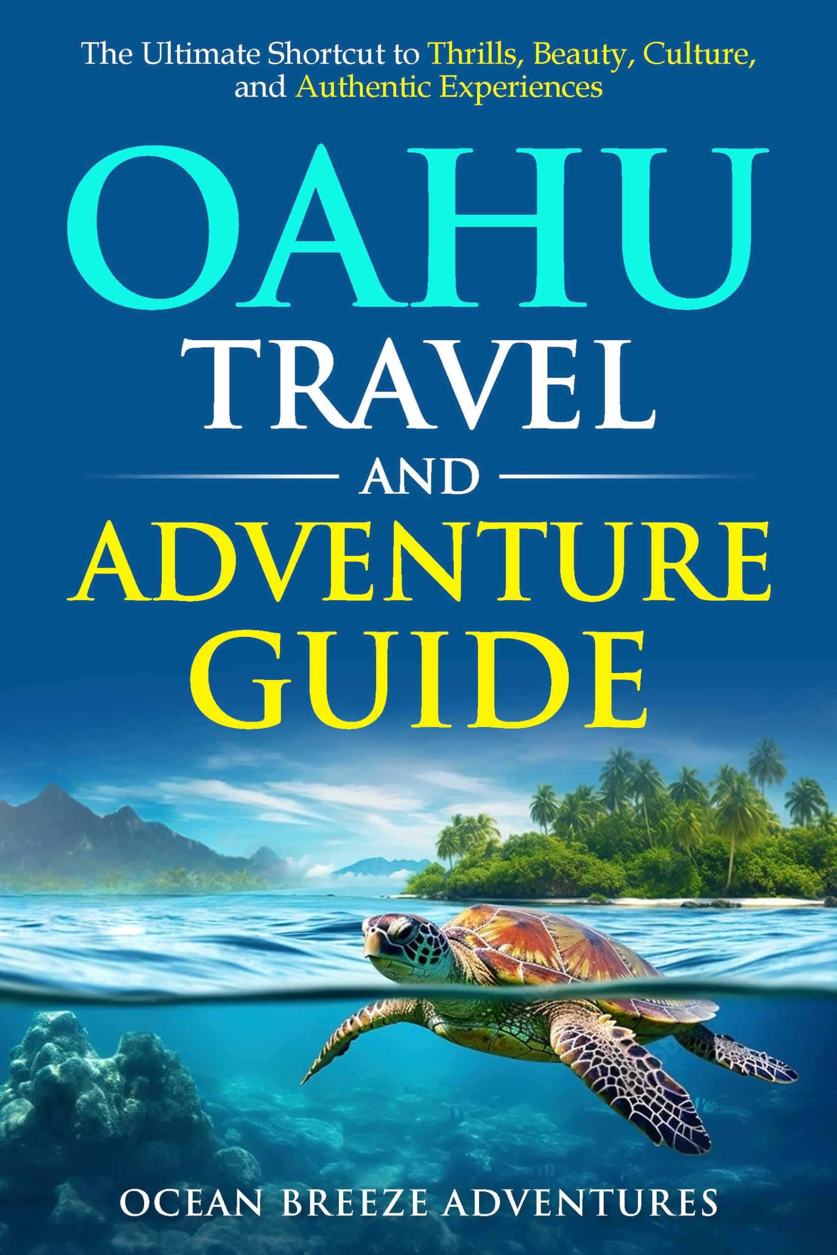 Oahu Travel and Adventure Guide (Travel and Adventure Guides Book 1)