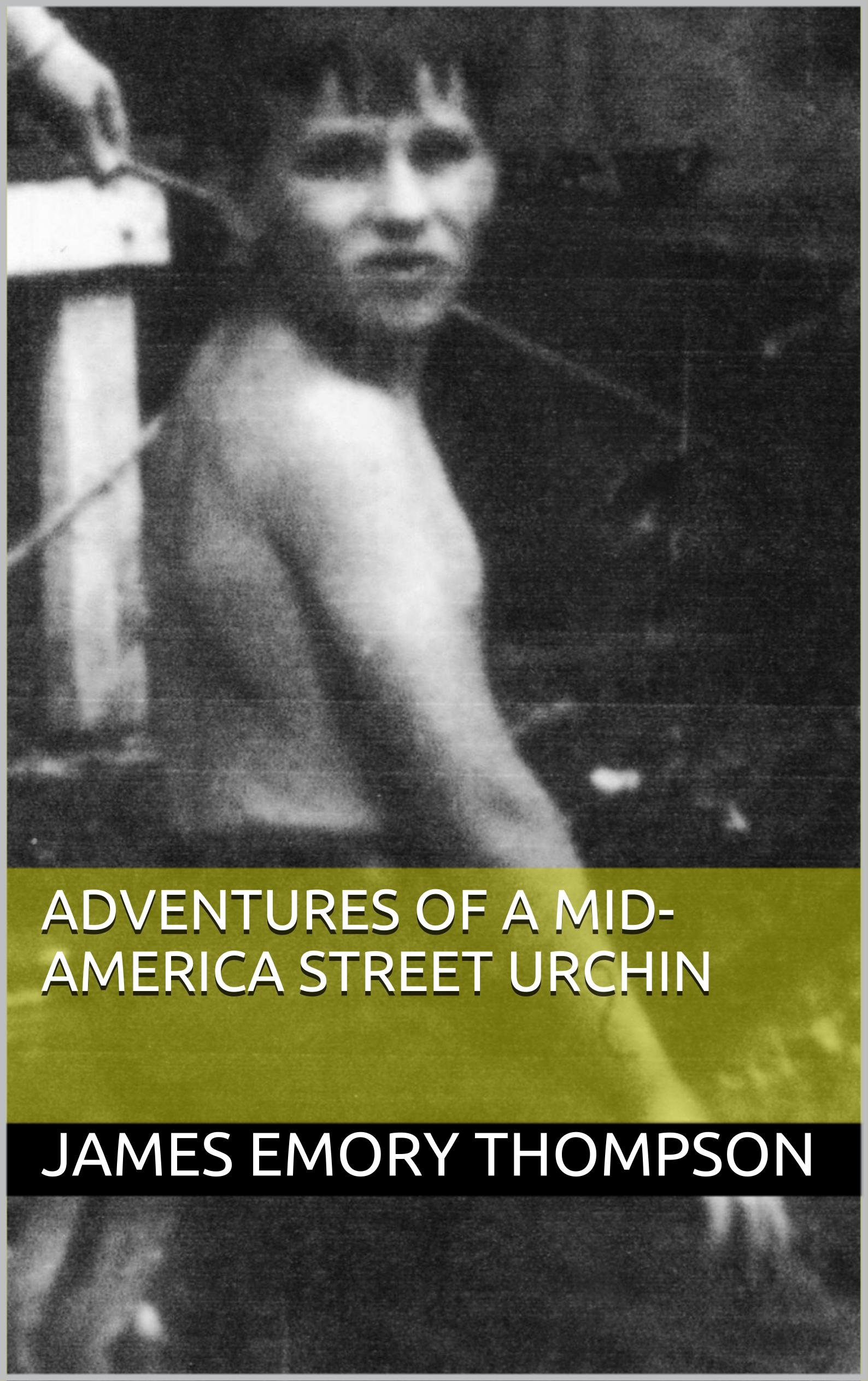 Adventures of a mid-America street urchin