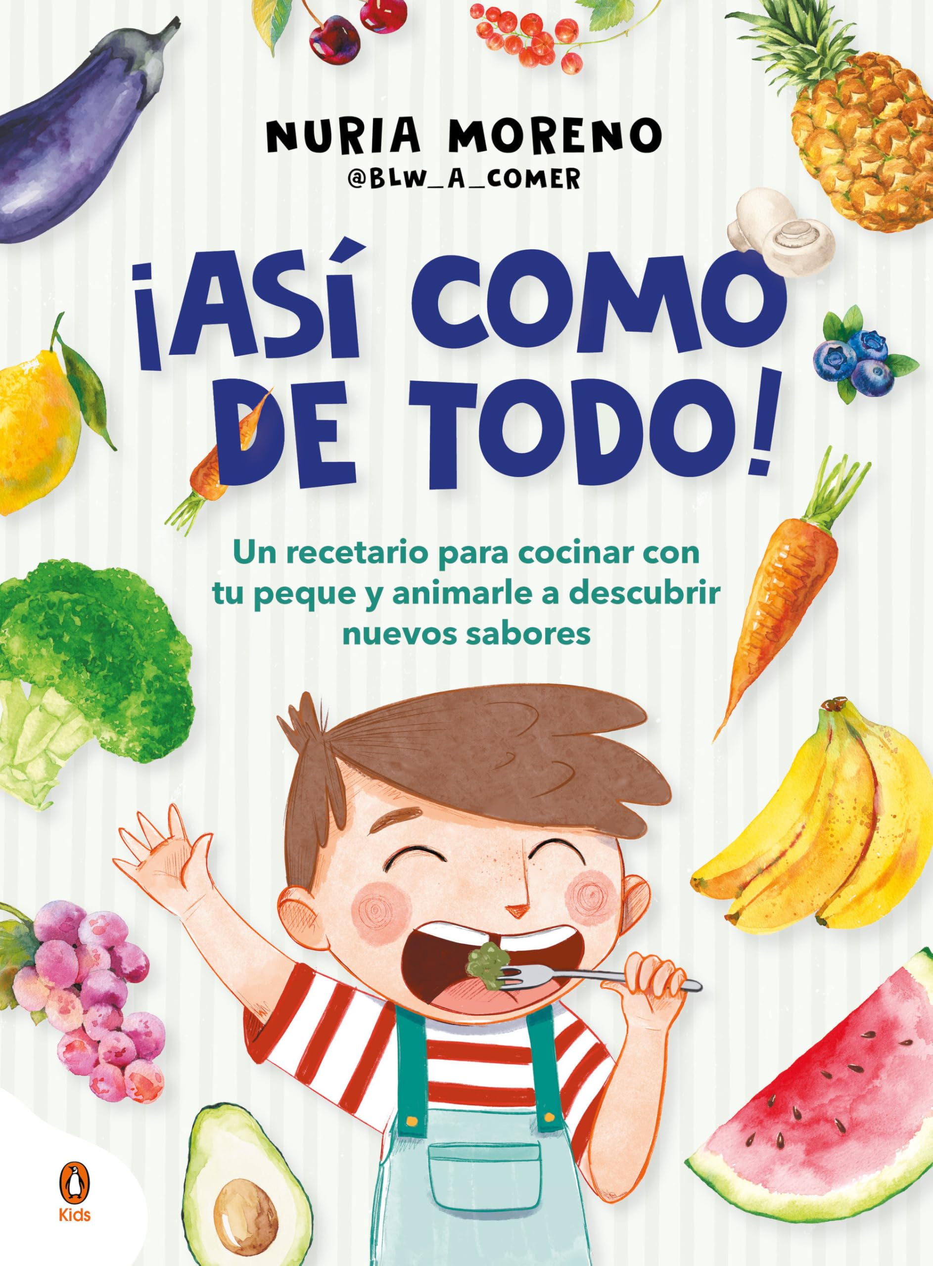 ¡Así Como de Todo! Un Recetario Para Cocinar Con Tu Peque Y Animarle a Descubrir Nuevos Alimentos / I Eat Everything Just Like That! (Cuentos que cuentan)
