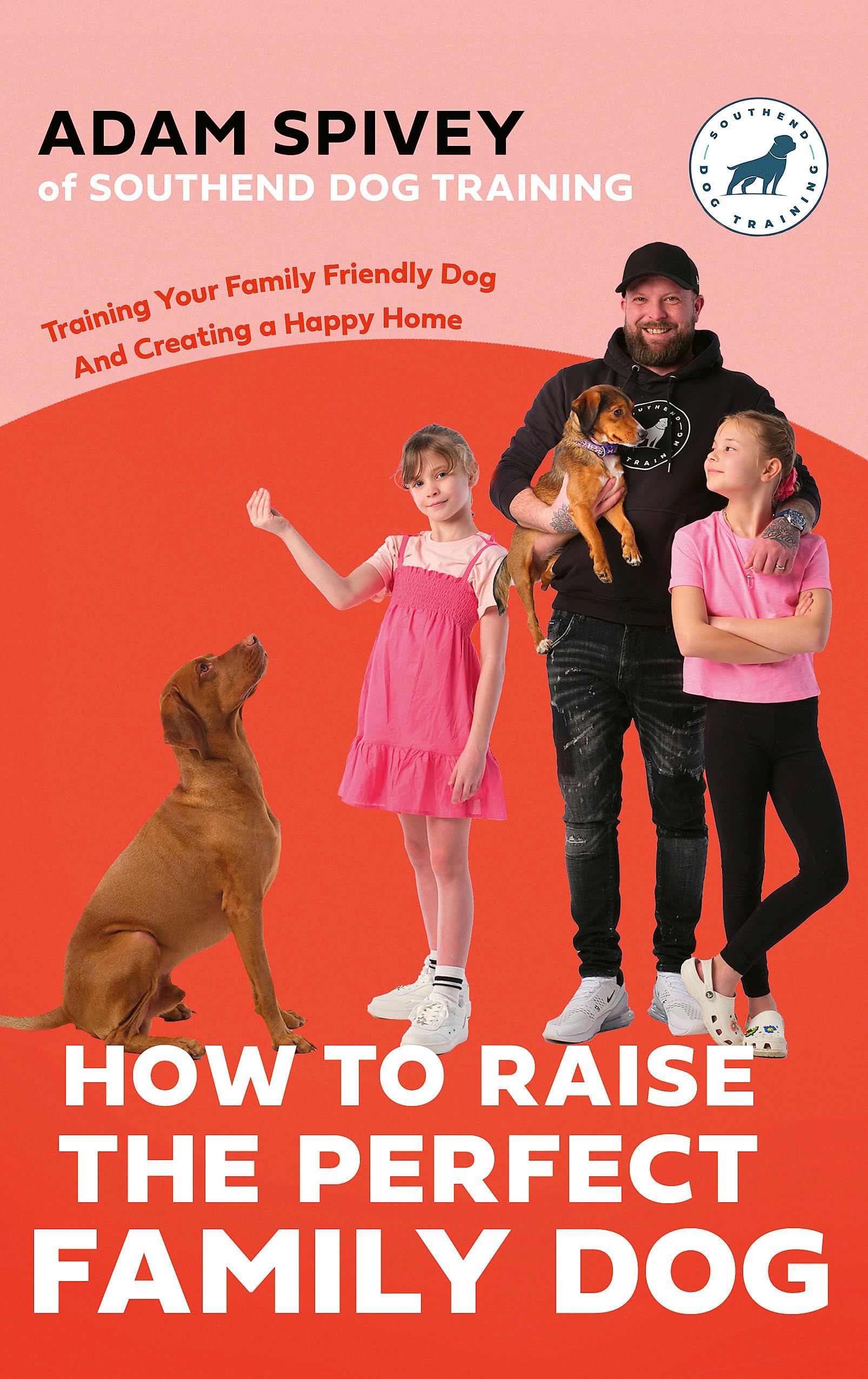 How to Raise the Perfect Family Dog by Adam Spivey PAPERBACK 9781472149497