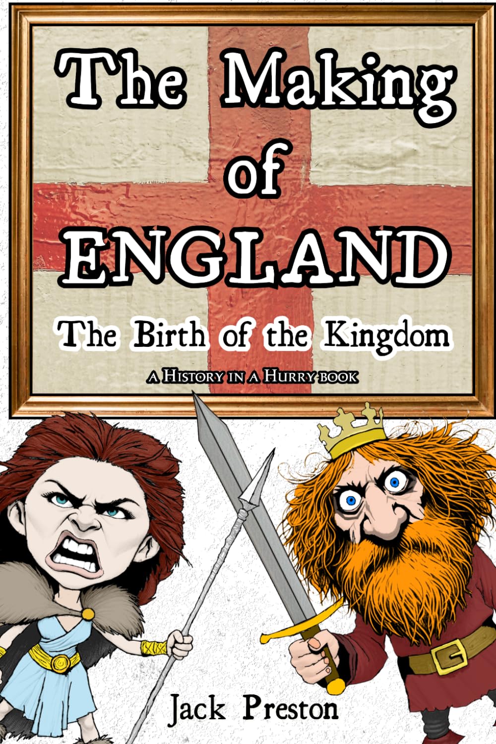 The Making of England: The Birth of the Kingdom: 1 (History in a Hurry)