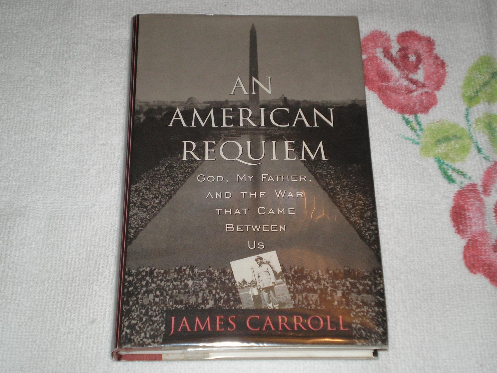 American Requiem、 An: God、 My Father、 and the War That Came Between Us An American Requiem: God, My Father, and the War That Came