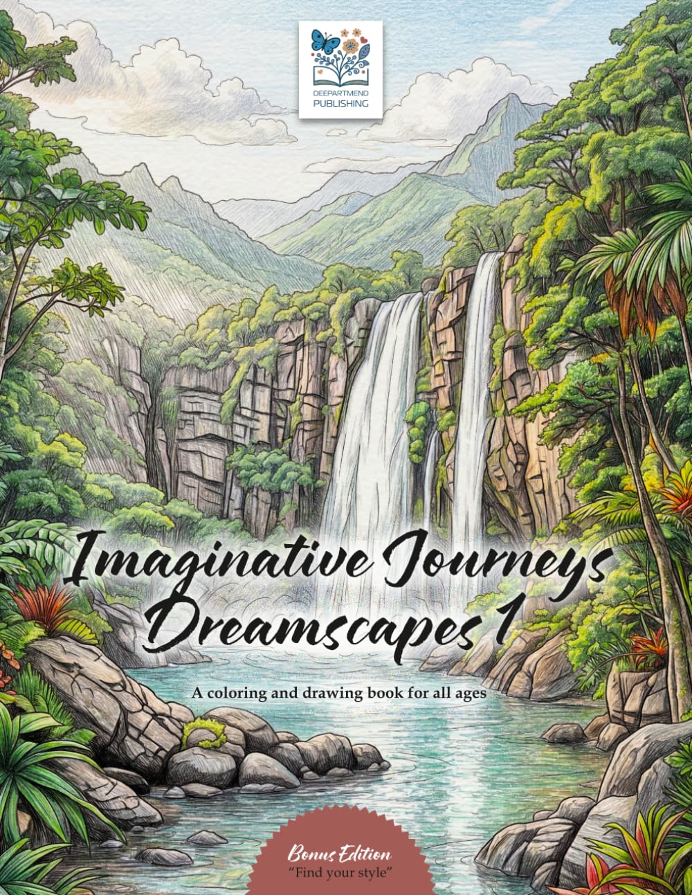 Imaginative Journeys - Dreamscapes 1 - Bonus Edition - A coloring and drawing book for dreaming and mind travel: Dreamlike nature motifs to color in ... - for children, young people and adults.