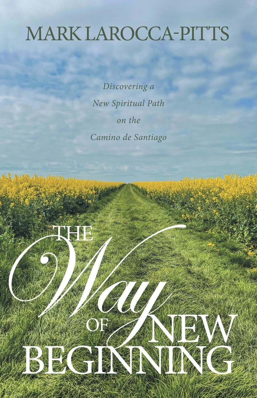 The Way of New Beginning: Discovering a New Spiritual Path on the Camino de Santiago