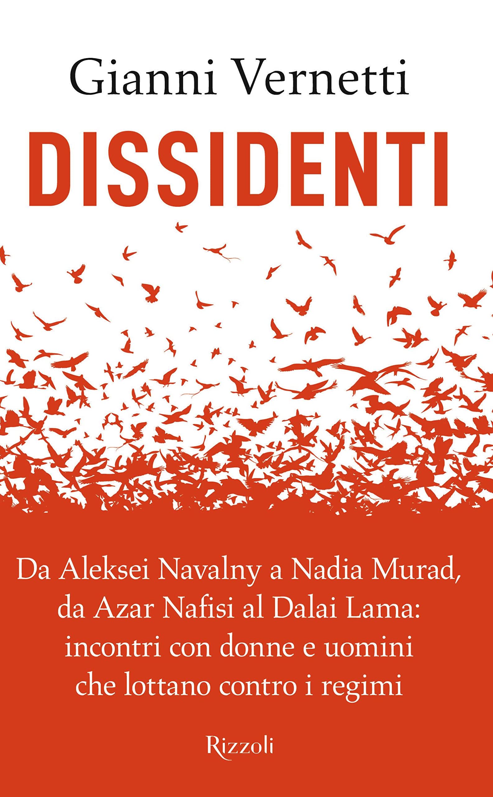 Dissidenti. Da Aleksei Navalny A Nadia Murad, Da Azar Nafisi Al Dalai Lama: Incontri Con Donne E Uomini Che Lottano Contro I Regimi - 4