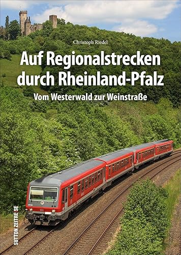 Auf Regionalstrecken durch Rheinland-Pfalz: Faszinierende Aufnahmen der Lokal- und Regionalbahnen in Rheinland-Pfalz