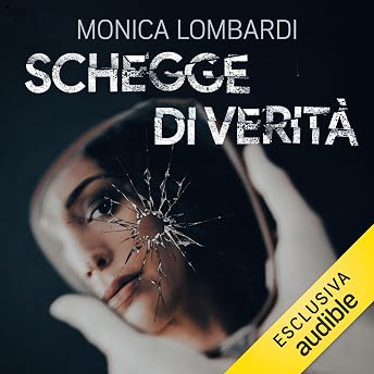 Schegge di verità Audiolibro di Monica Lombardi episode artwork