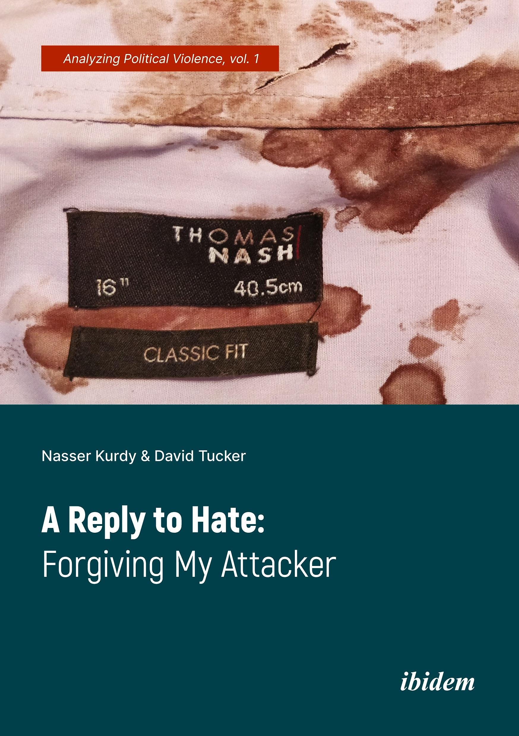 A Reply to Hate: Forgiving My Attacker (Analyzing Political Violence)
