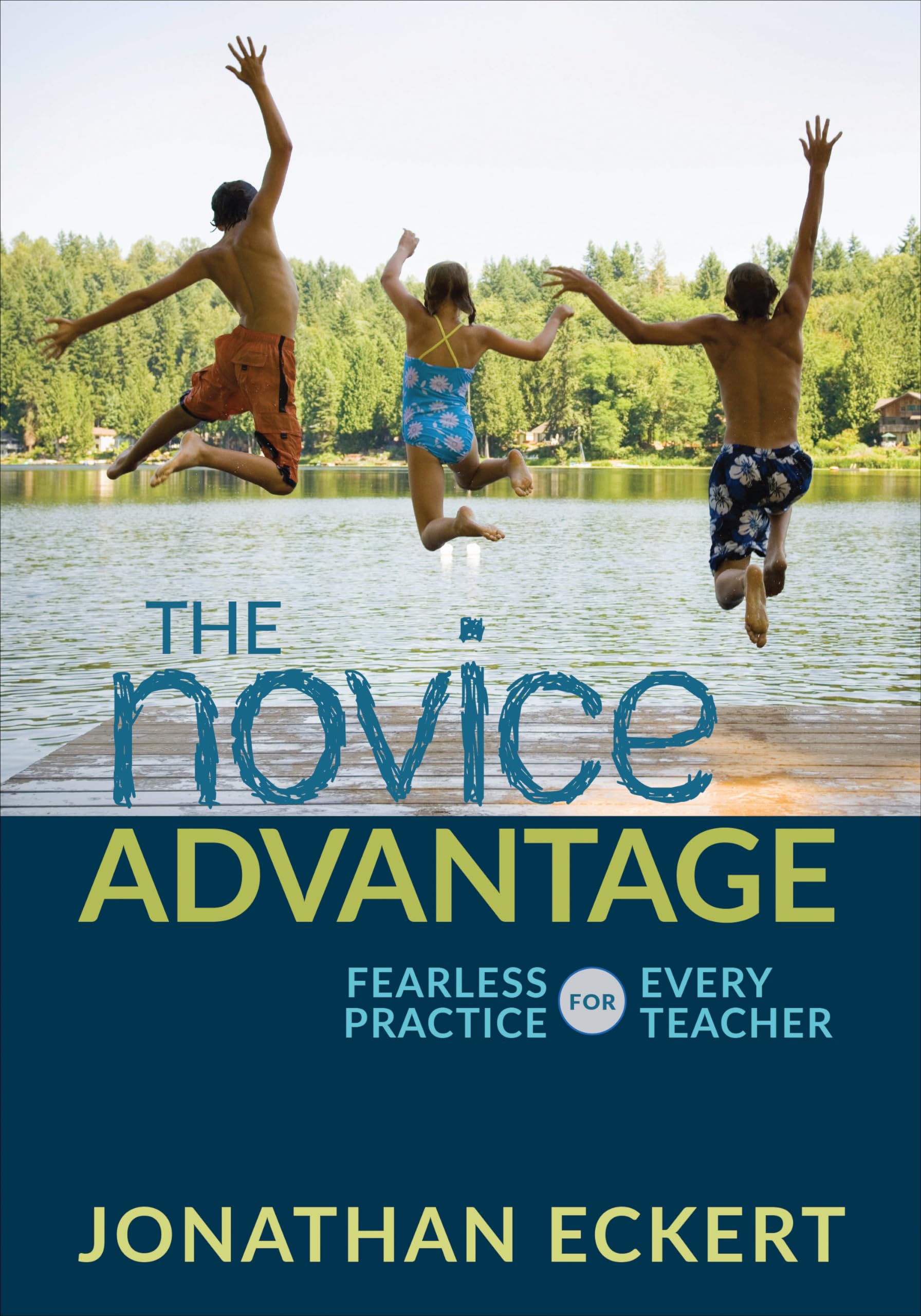 The Novice Advantage: Fearless Practice for Every Teacher (Corwin Teaching Essentials)