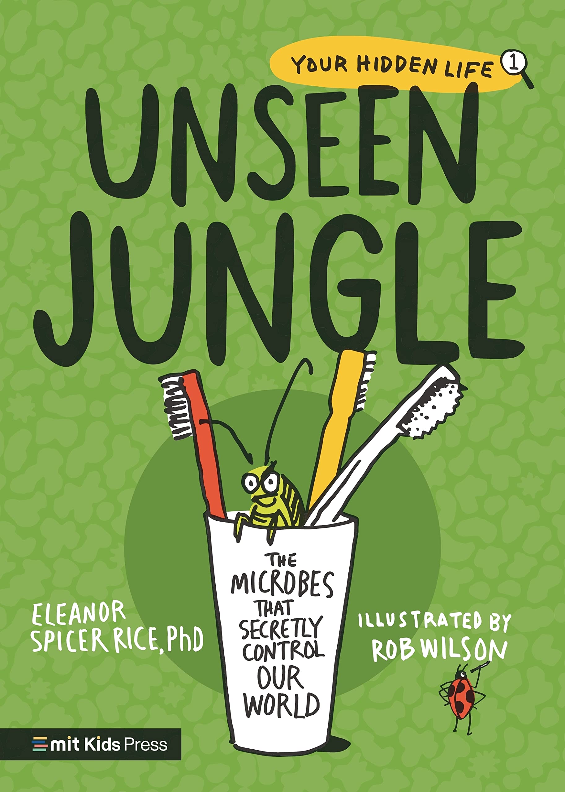 Unseen Jungle: The Microbes That Secretly Contr. Rice, Wilson**