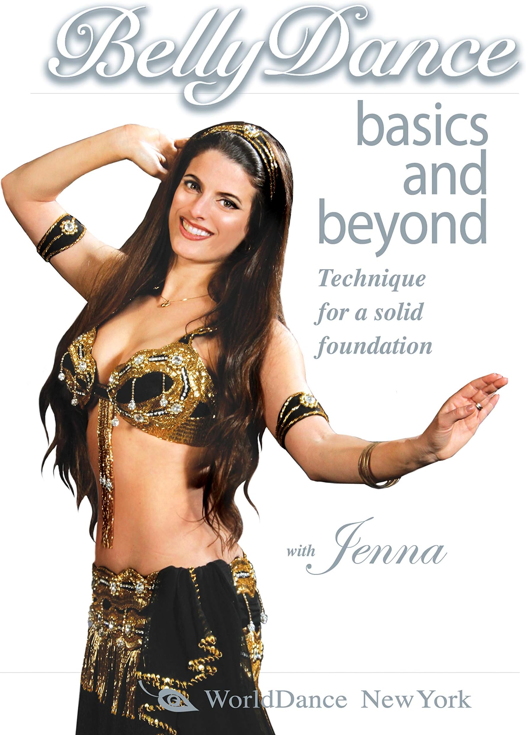 Belly Dance Basics & Beyond, with Jenna: Belly Dancing Classes for a Solid Foundation - Bellydance how-to, belly dance technique