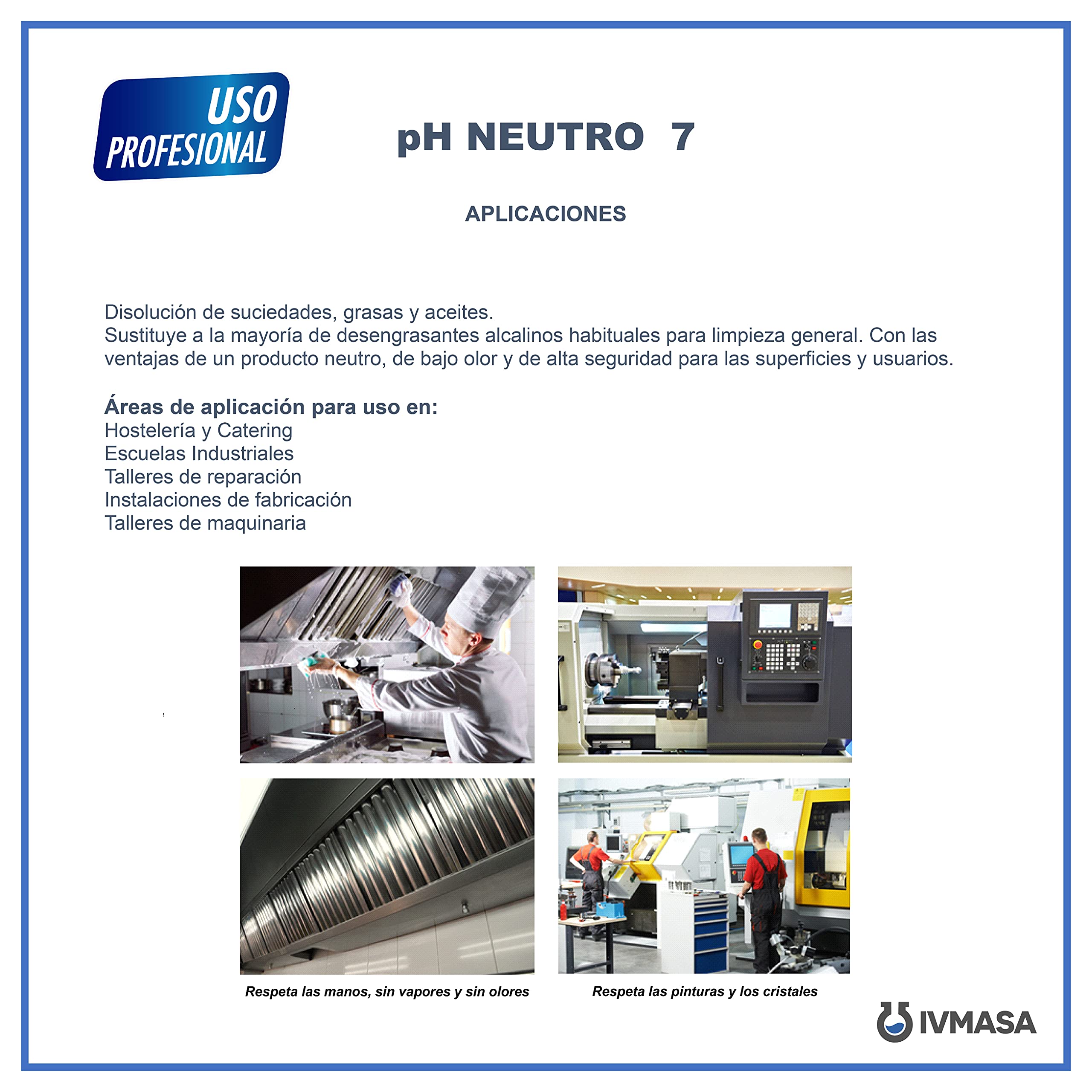 Desengrasante enérgico pH neutro para limpieza y desengrase general pH NEUTRO 7 - Envase 5LT de IVMASA