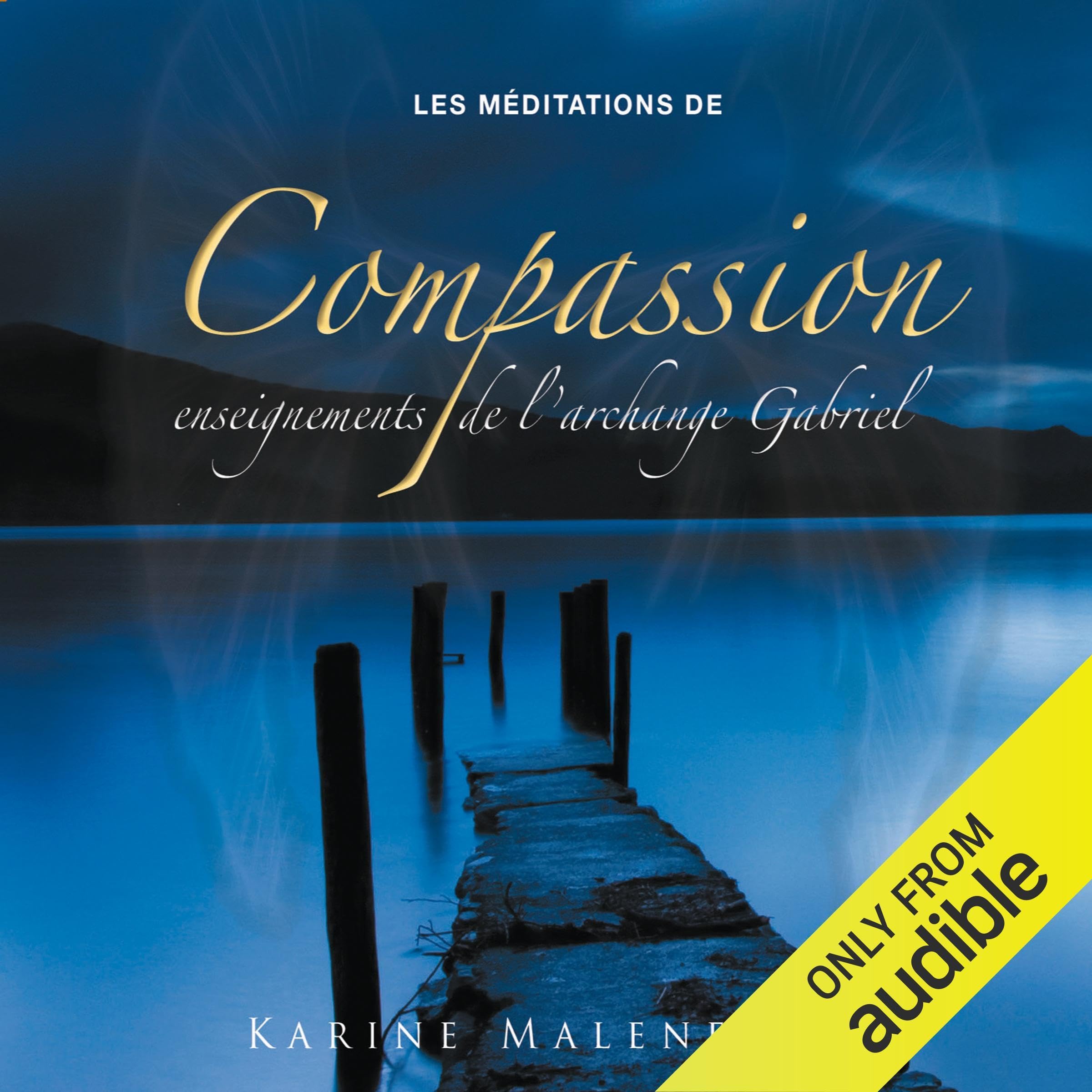 Les meditations de compassion, enseignements de l'archange Gabriel [Audio CD] Malenfant, Karine