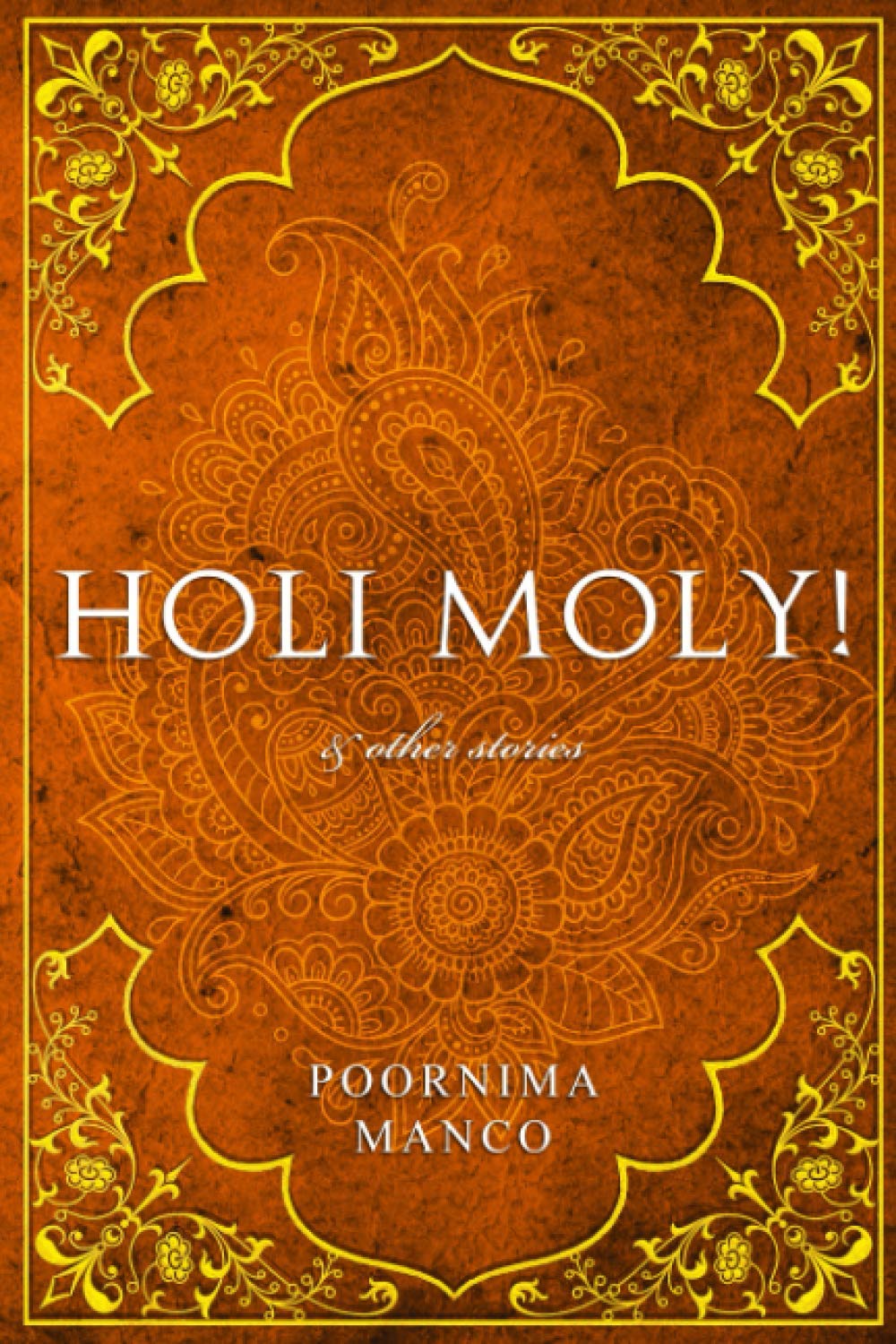 Holi Moly! & other stories: 3 (India Collection)