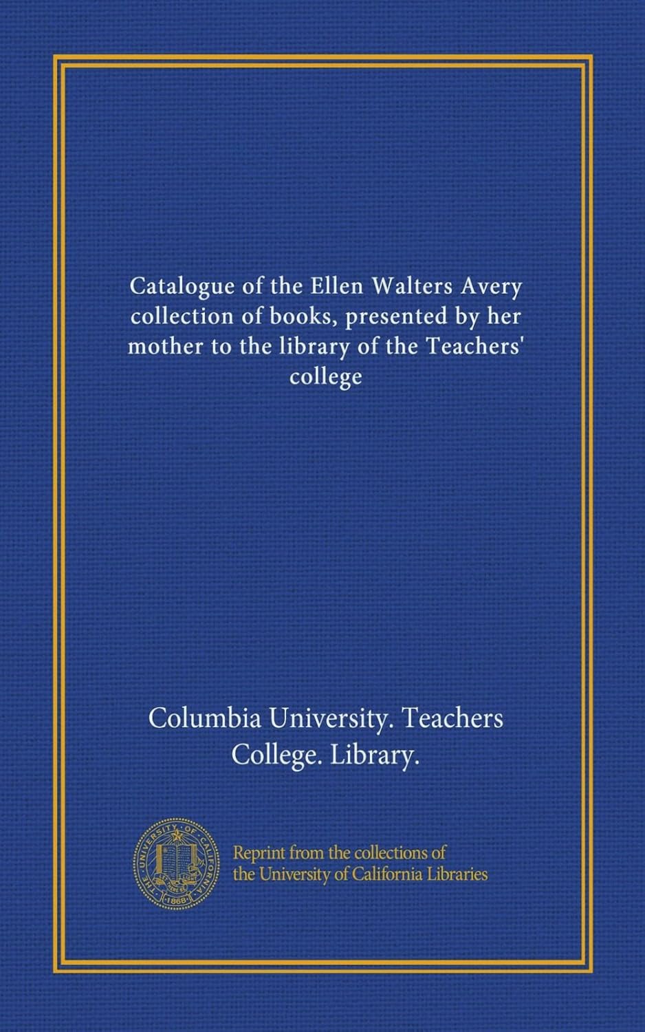 Catalogue of the Ellen Walters Avery collection of books, presented by
