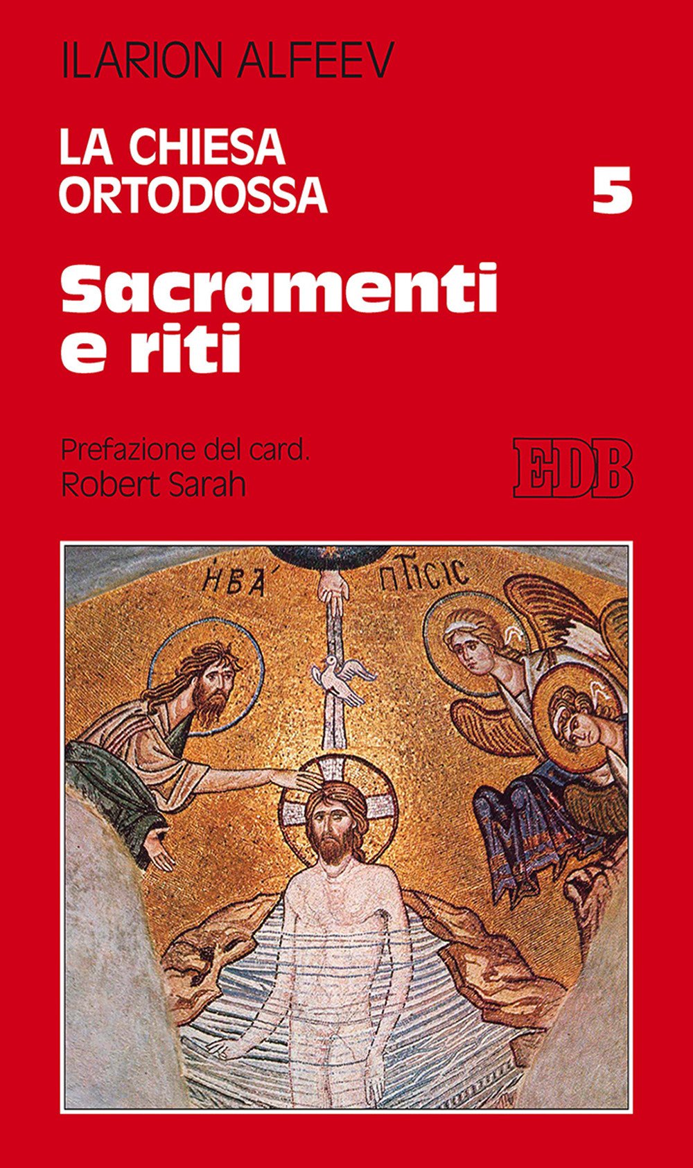 La Chiesa ortodossa. Sacramenti e riti (Vol. 5)