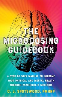 The Microdosing Guidebook: A Step-by-Step Manual to Improve Your Physical and Mental Health through Psychedelic Medicine (Guides to Psychedelics & More)