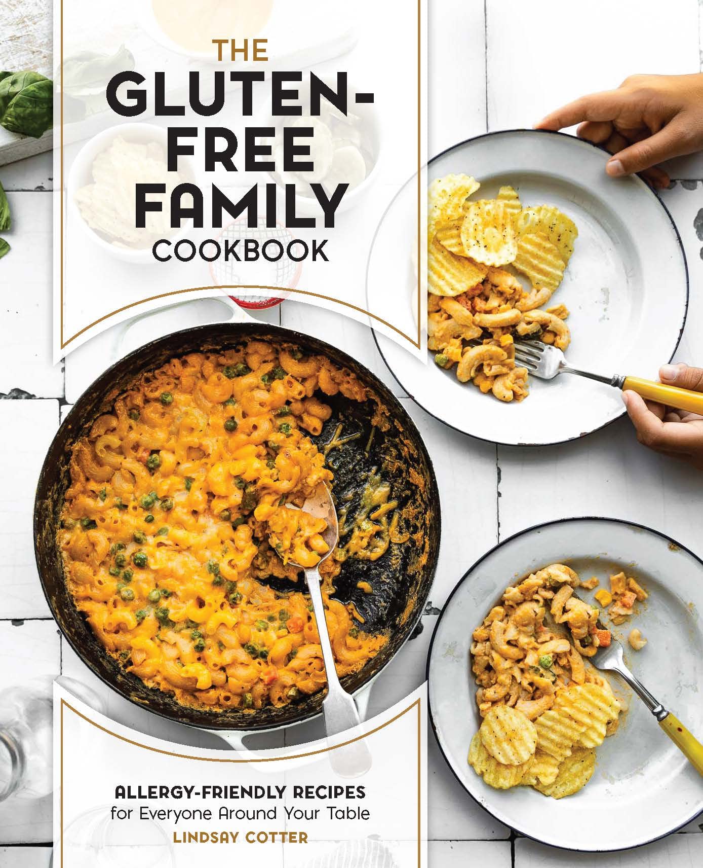 The Gluten-Free Family Cookbook: Allergy-Friendly Recipes for Everyone Around Your