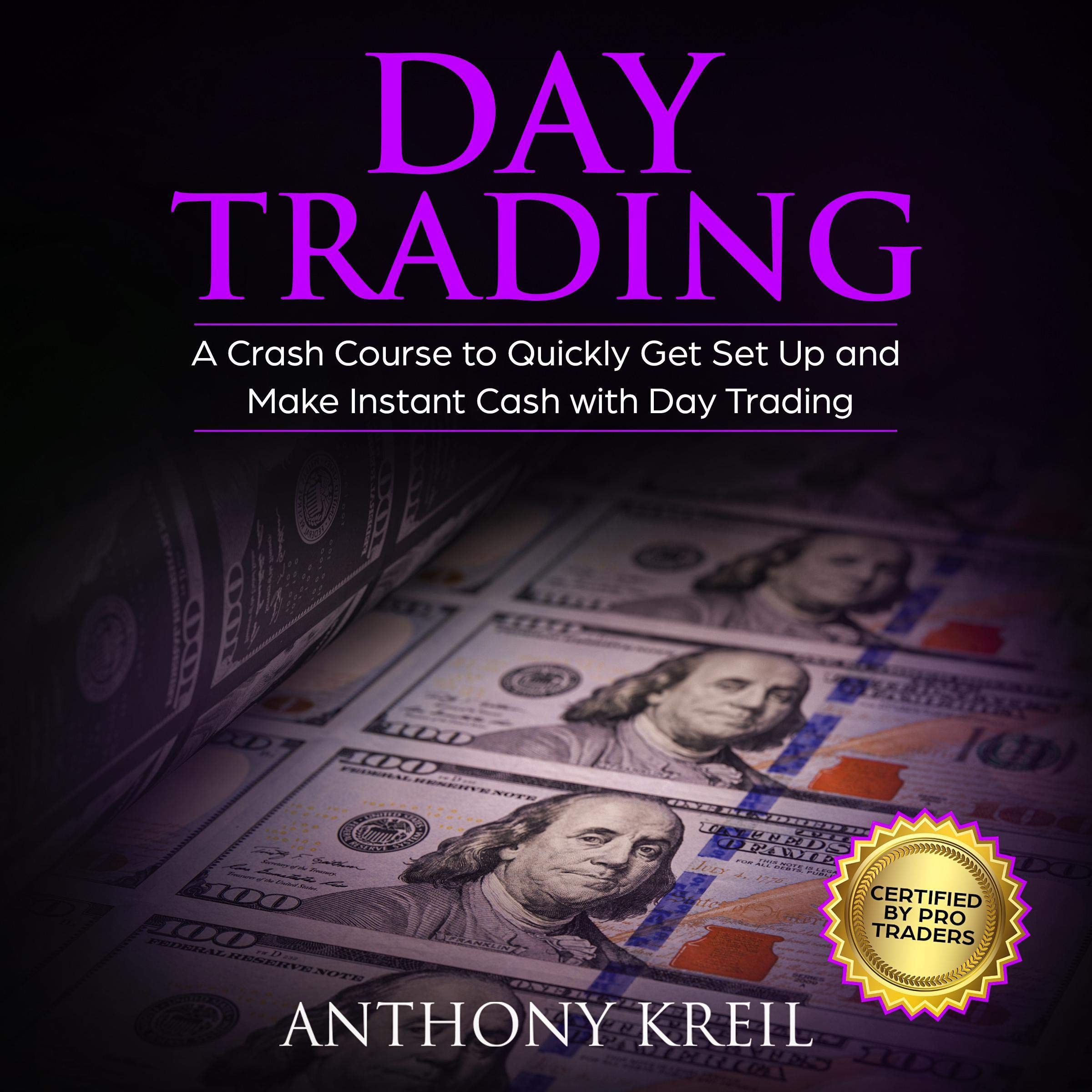 Day Trading: The #1 Crash Course to Quickly Get Set Up and Make Instant Cash with Day Trading