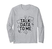 Talk Data to Me, Statistics Data Science and Data Scientist Long Sleeve T-Shirt