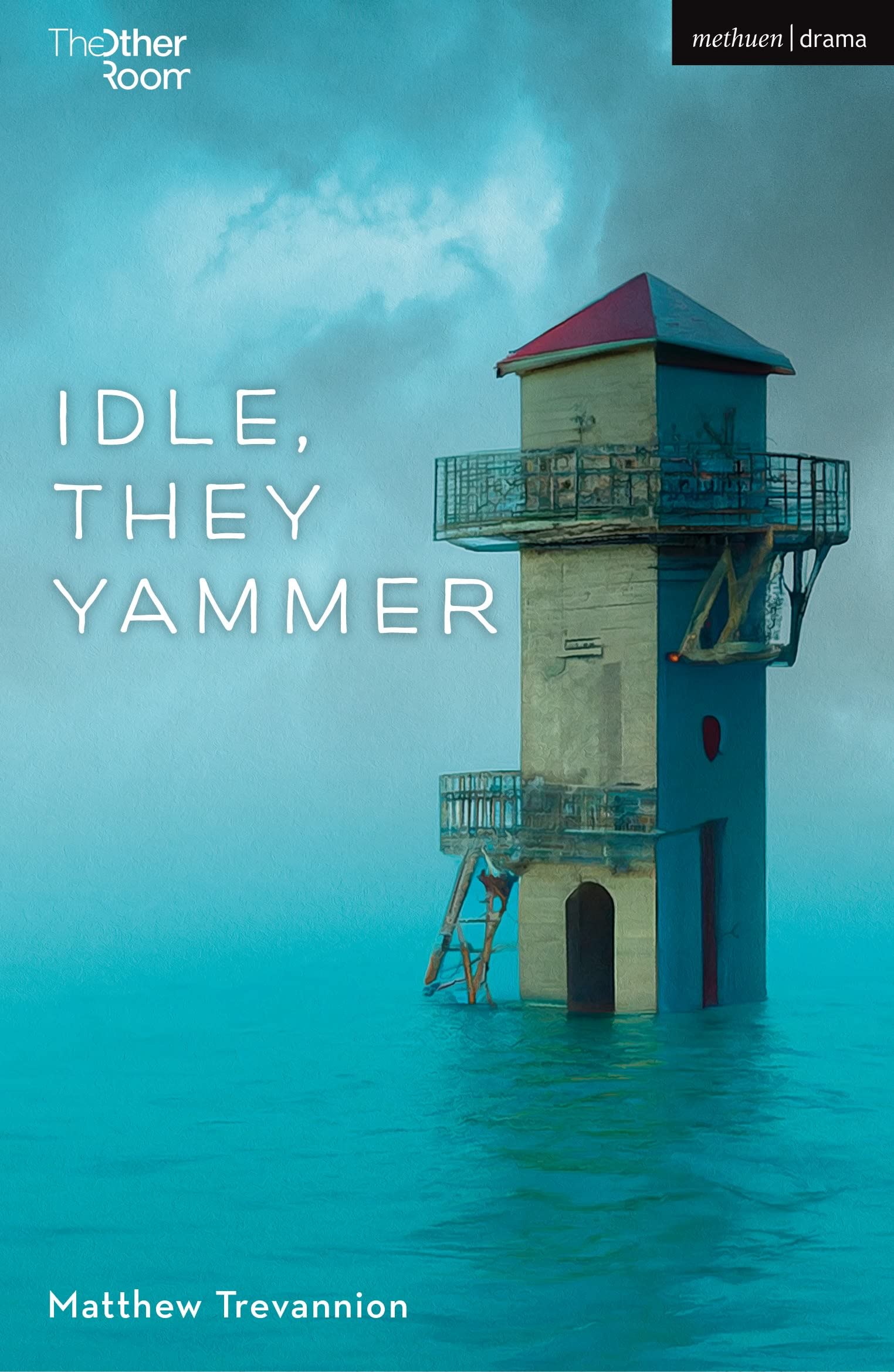 Idle, They Yammer (Modern Plays) Paperback – 9 May 2023