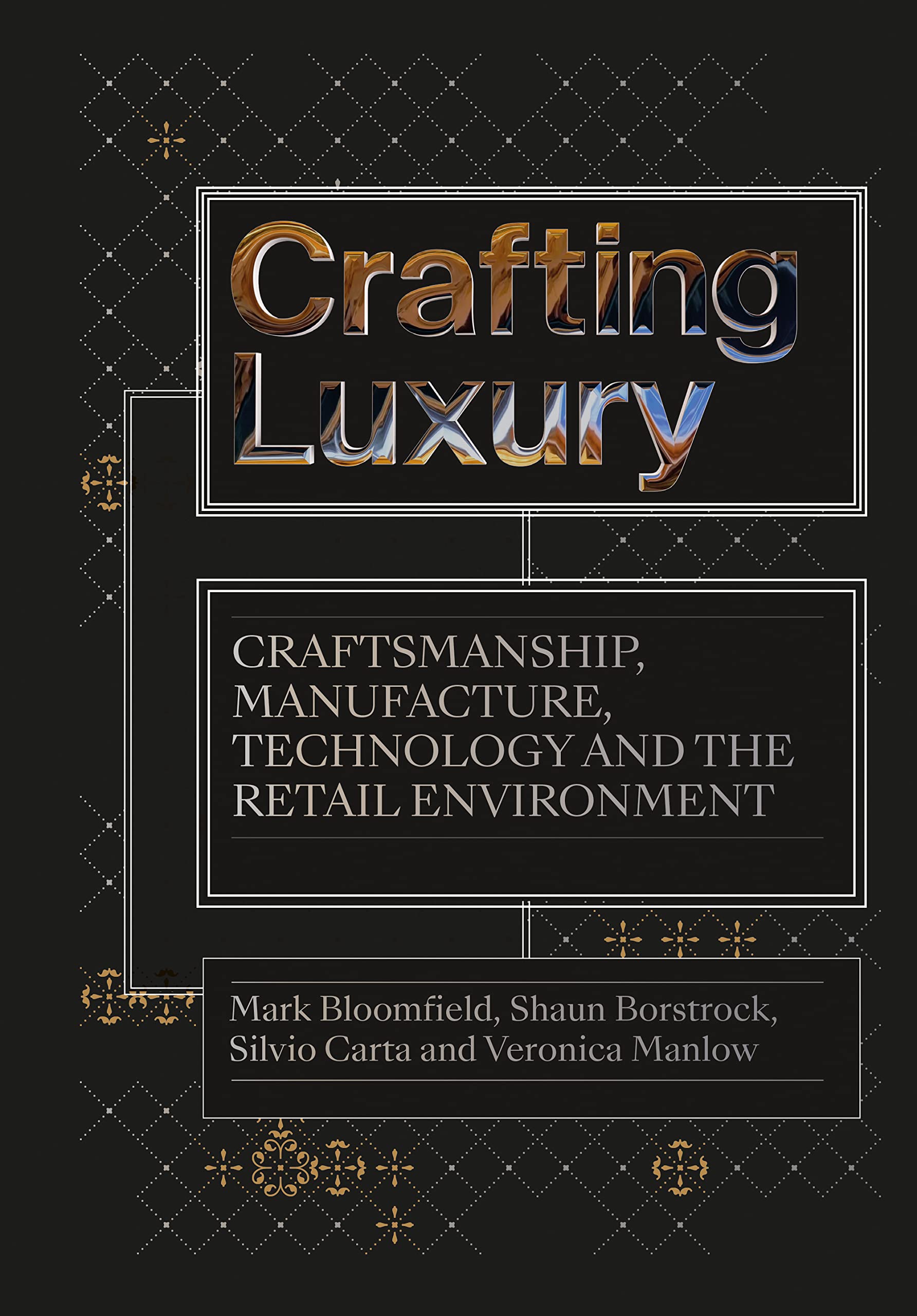 Crafting Luxury: Craftsmanship, Manufacture, Technology & the Retail Environment