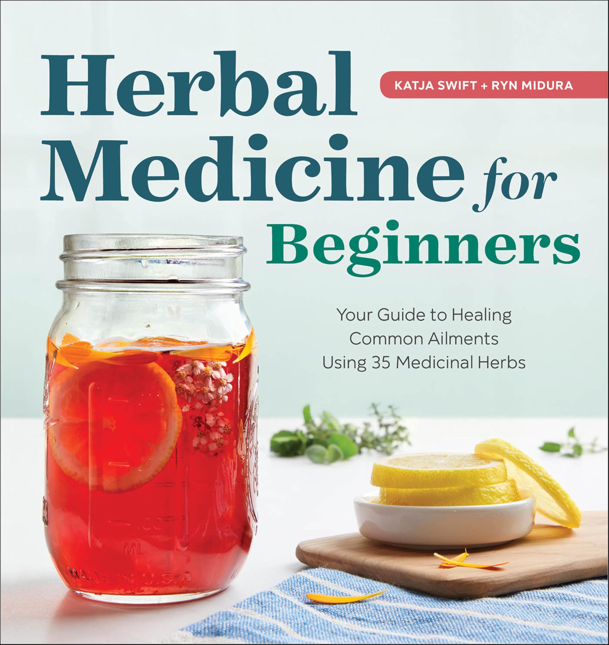 Herbal Medicine for Beginners: Your Guide to Healing Common Ailments with 35 Medicinal Herbs (English Edition)