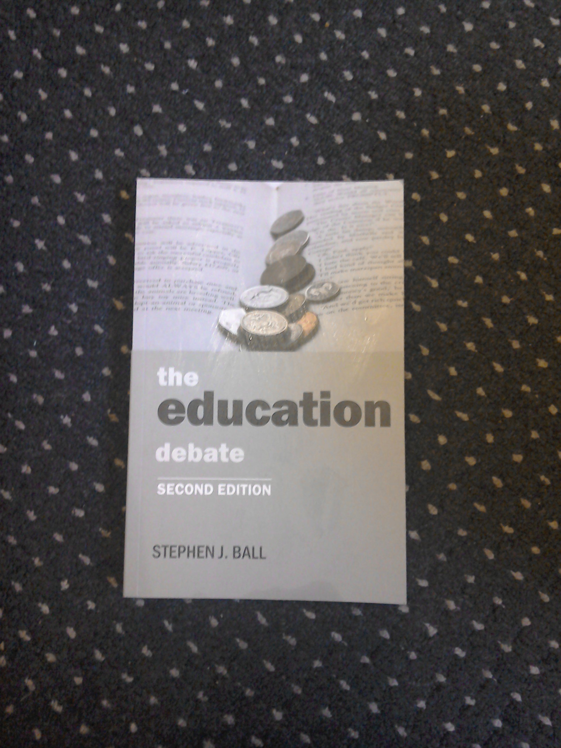 The education debate (Policy and Politics in the Twenty-First Century)