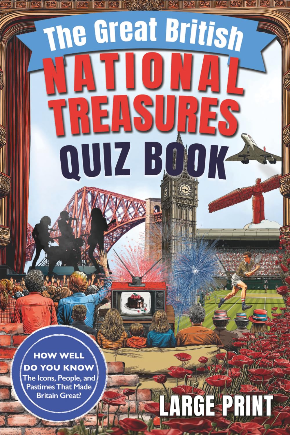 The Great British National Treasures Quiz Book: 300 Fun Quiz Questions and Trivia About the Icons, People, Places, Traditions and Culture that Shape Life in Britain (Great British Quiz Collection)