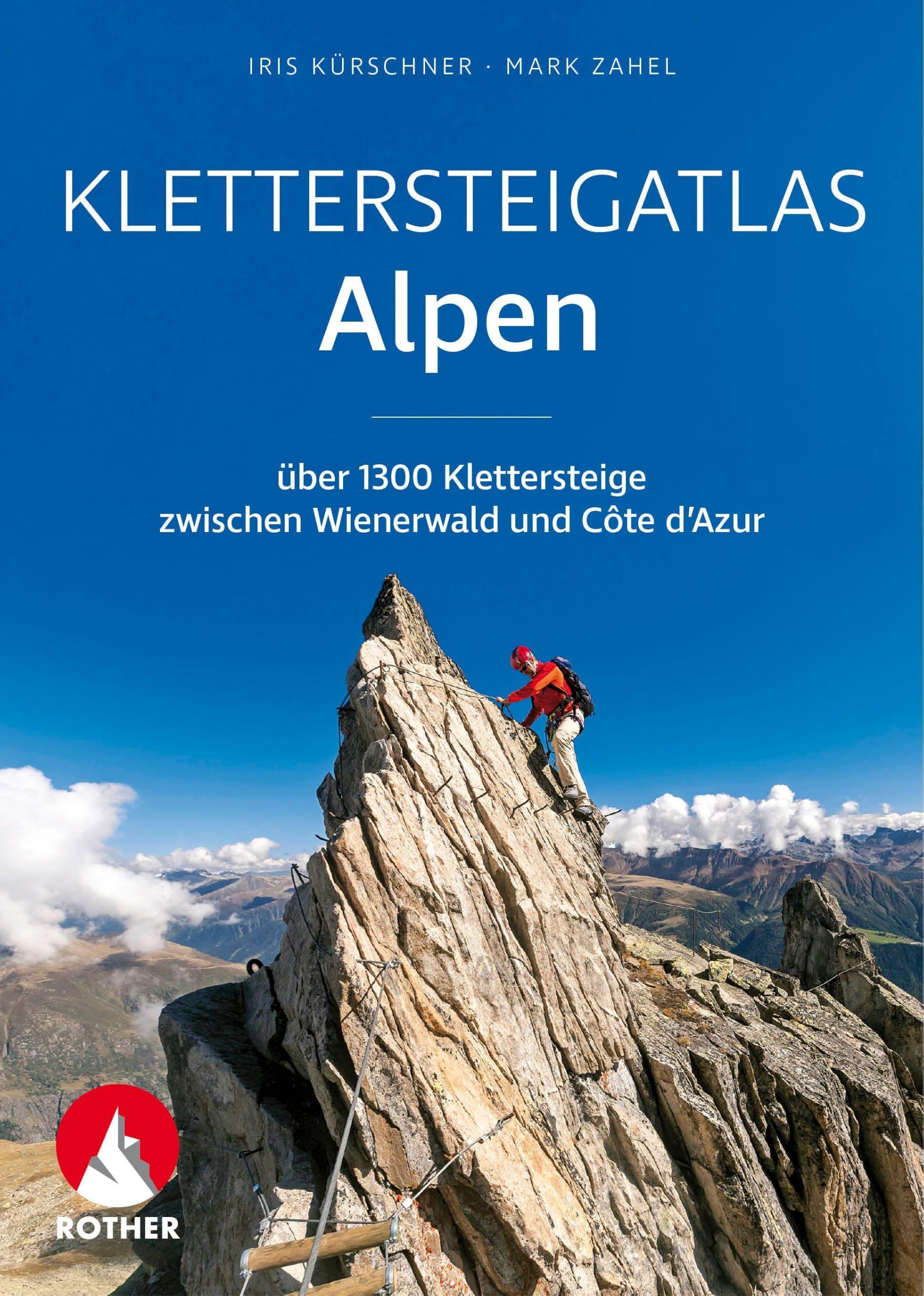 Klettersteigatlas Alpen: Über 1300 Klettersteige zwischen Wienerwald und Côte d'Azur