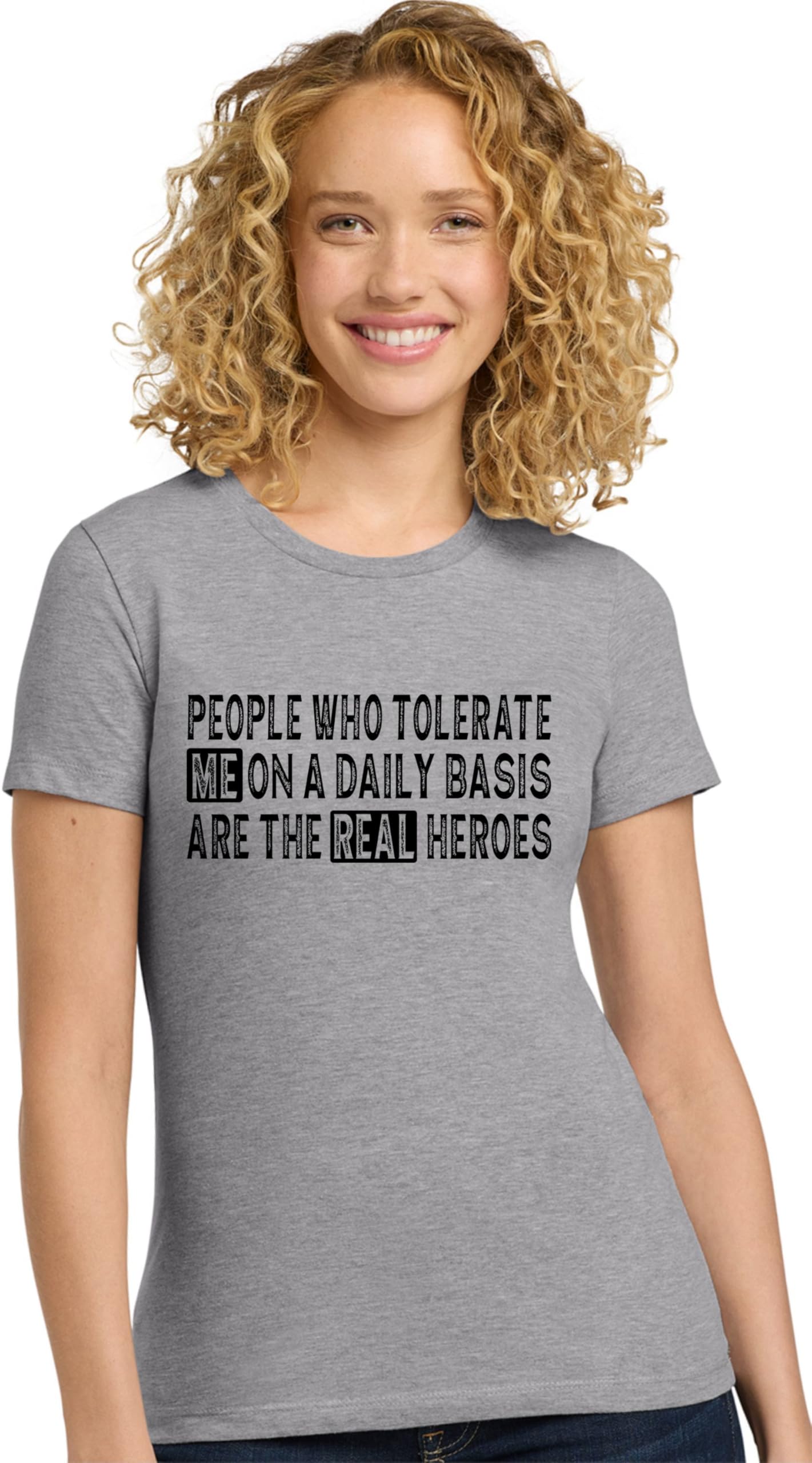 Go All Out People Who Tolerate Me On A Daily Basis are Heroes Mens Women Deluxe Soft T-Shirt