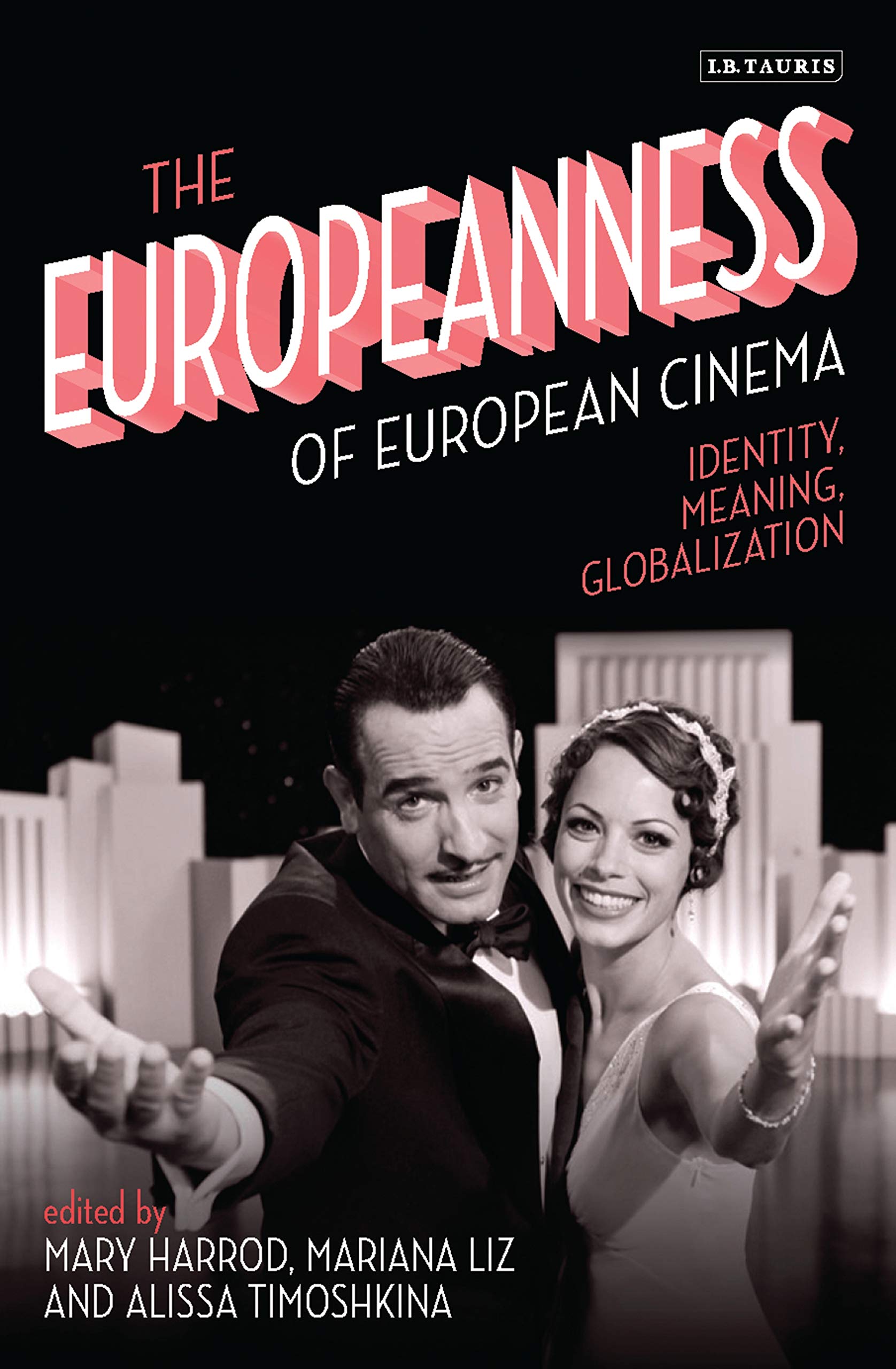 Buy The Europeanness of European Cinema: Identity, Meaning, Globalization (International Library of the Moving Image, 25) โ BookShops.in