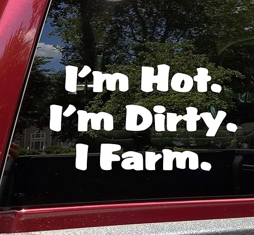Adhesivo de vinilo con texto en inglés "I'm Hot I'm Dirty I Farm" (7.5 x 4.3in), color blanco