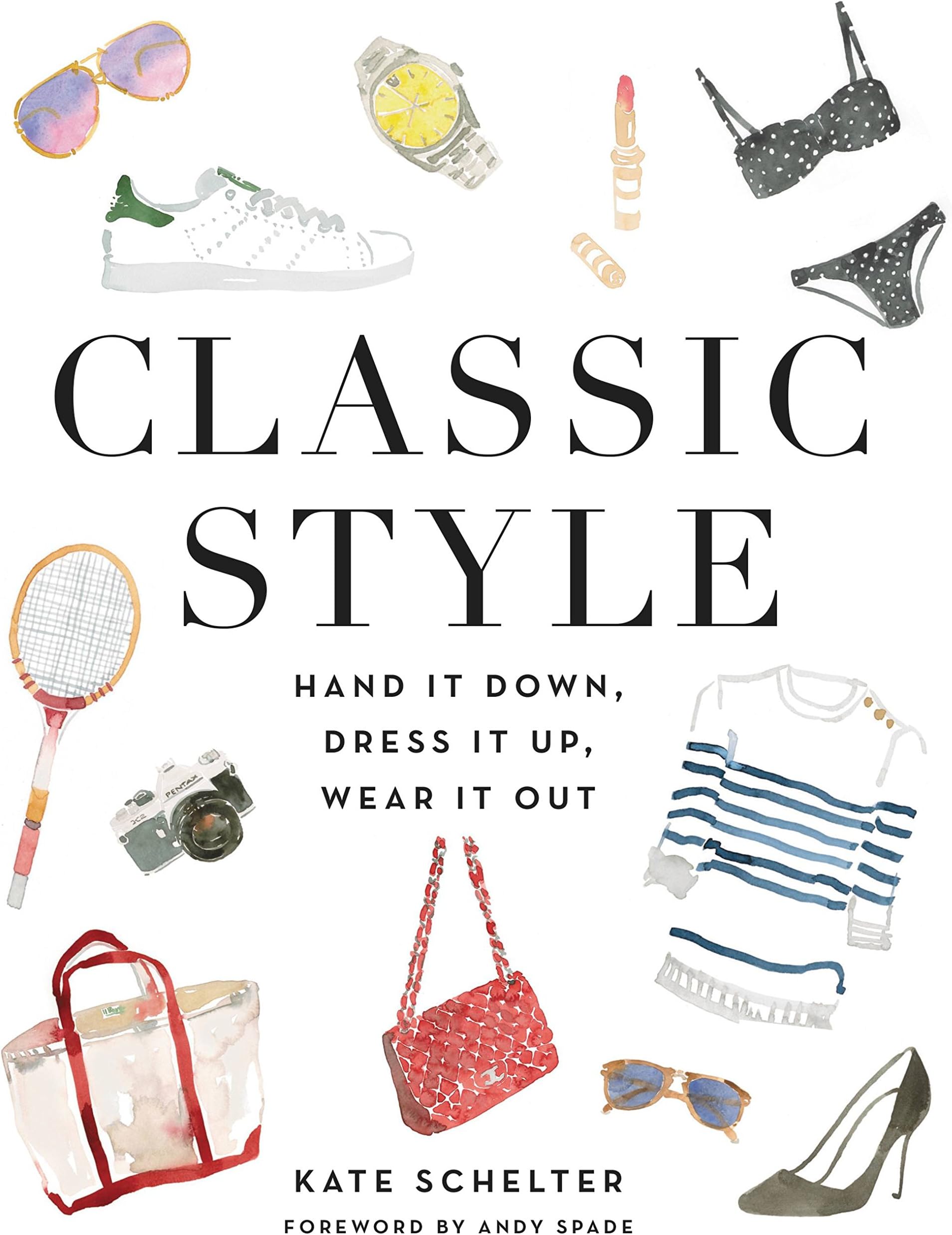 Classic Style: Hand It Down, Dress It Up, Wear It Out