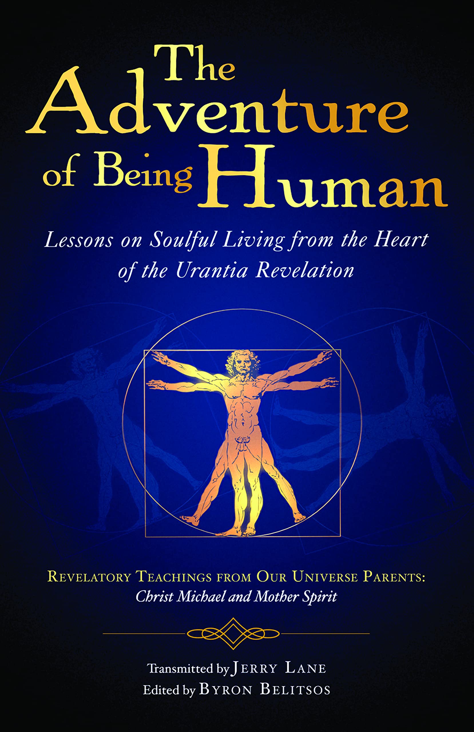 The Adventure of Being Human I: Lessons on Soulful Living from the Heart of the Urantia Revelation Paperback – June 1, 2012
