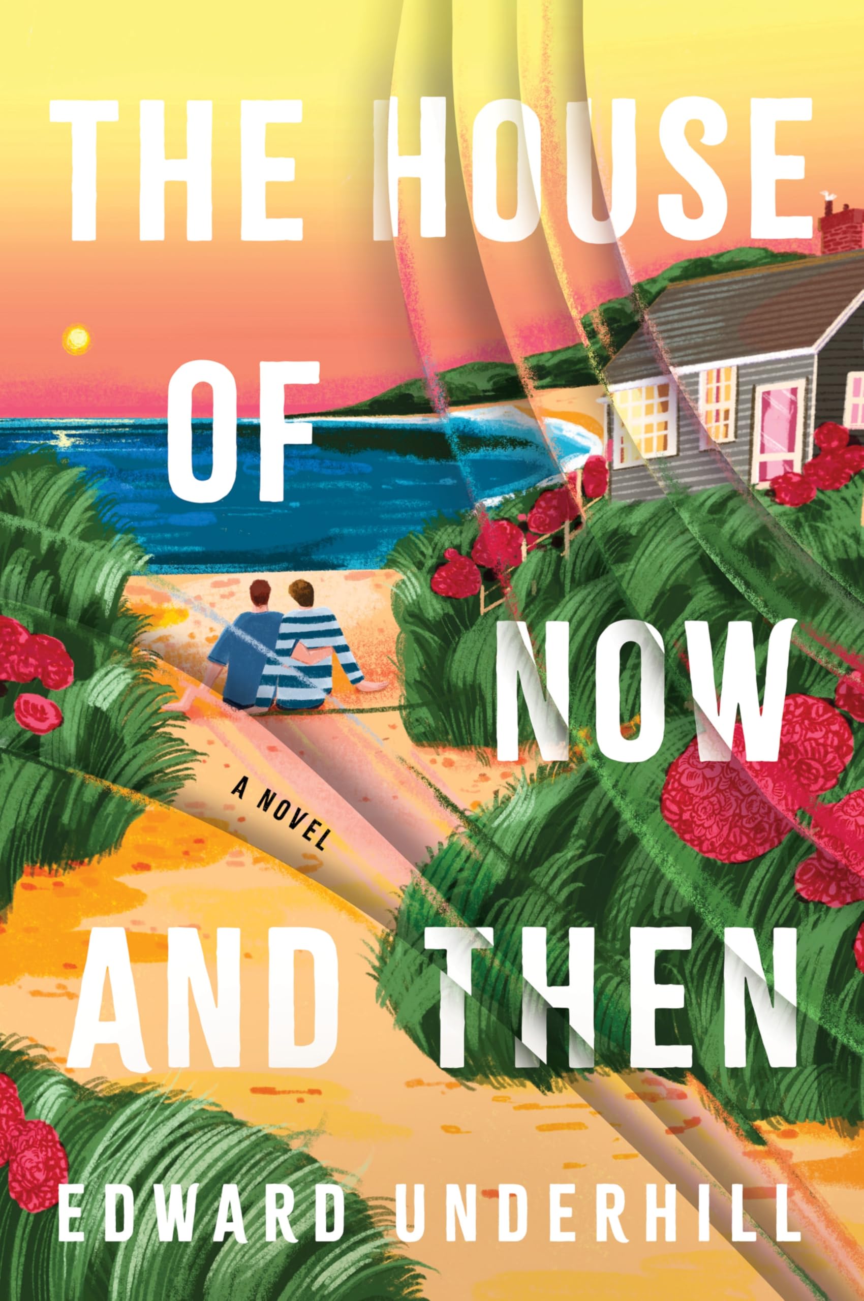 The House of Now and Then: A Novel