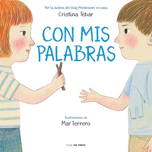 Con mis palabras: Cómo resolver conflictos con enfoque Montessori (Nube de Tinta)