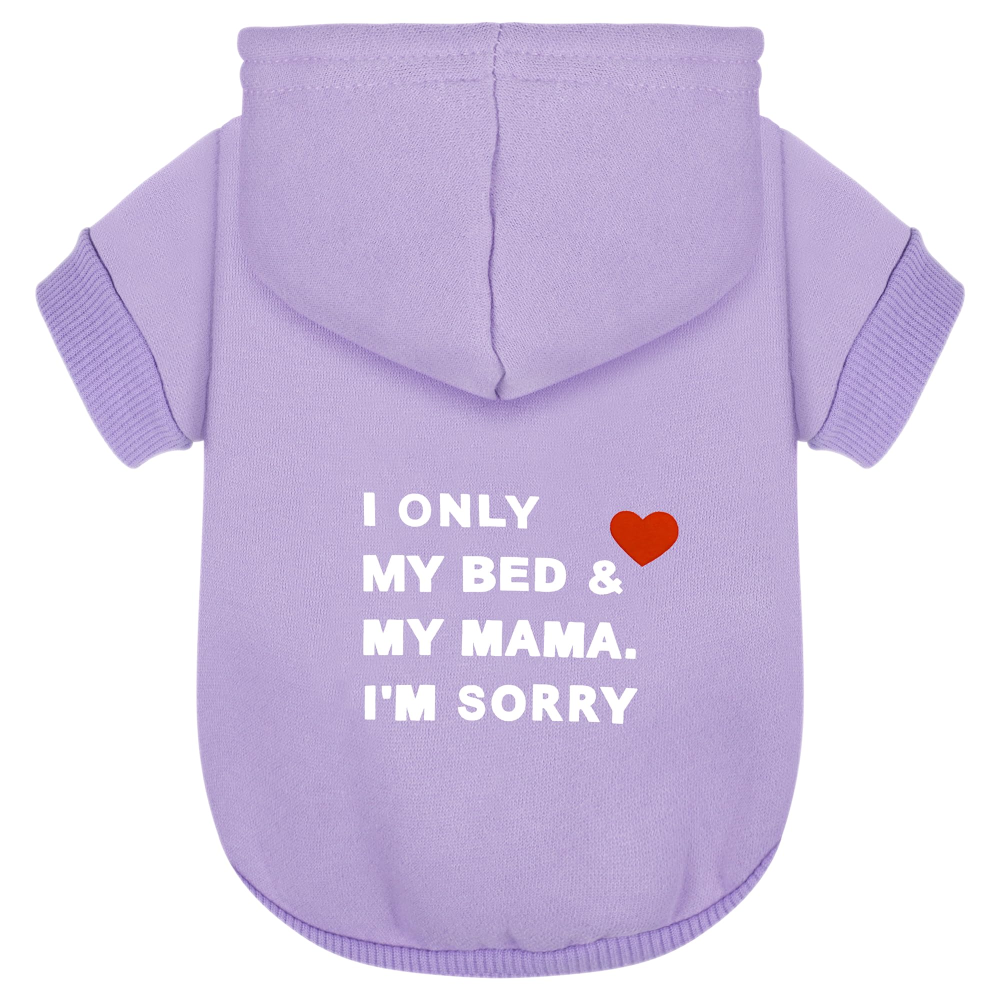 Comfortable Polycotton Dog Hoodie: Soft, Lightweight Puppy Vest for Small and Large Dogs, Highlighting The Heartfelt 'I Only Love My Bed, My Mama, I'm