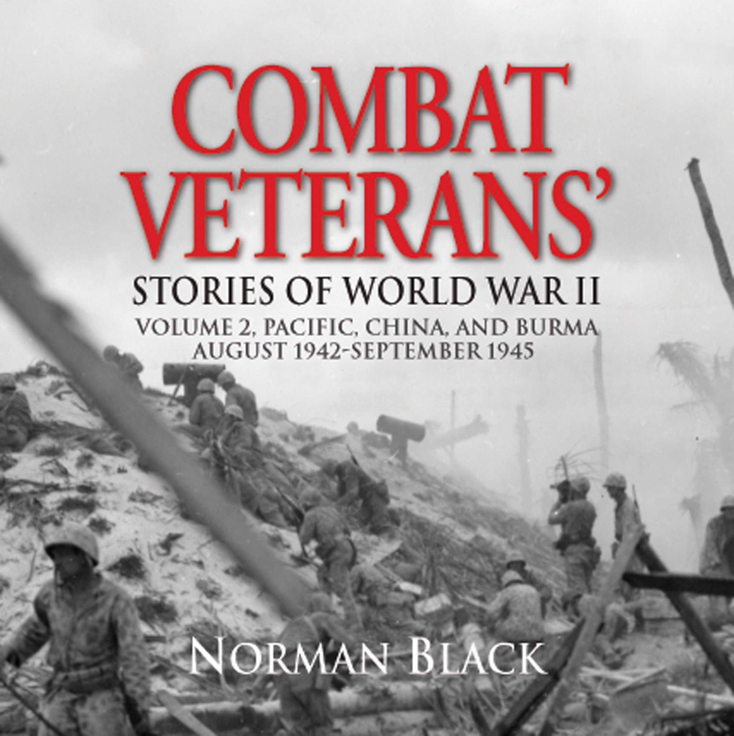 Cover art for Combat Veterans' Stories of World War II: Volume 2: Pacific, China, and Burma, August 1942 - September 1945