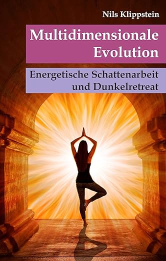 Multidimensionale Evolution: Energetische Schattenarbeit und Dunkelretreat