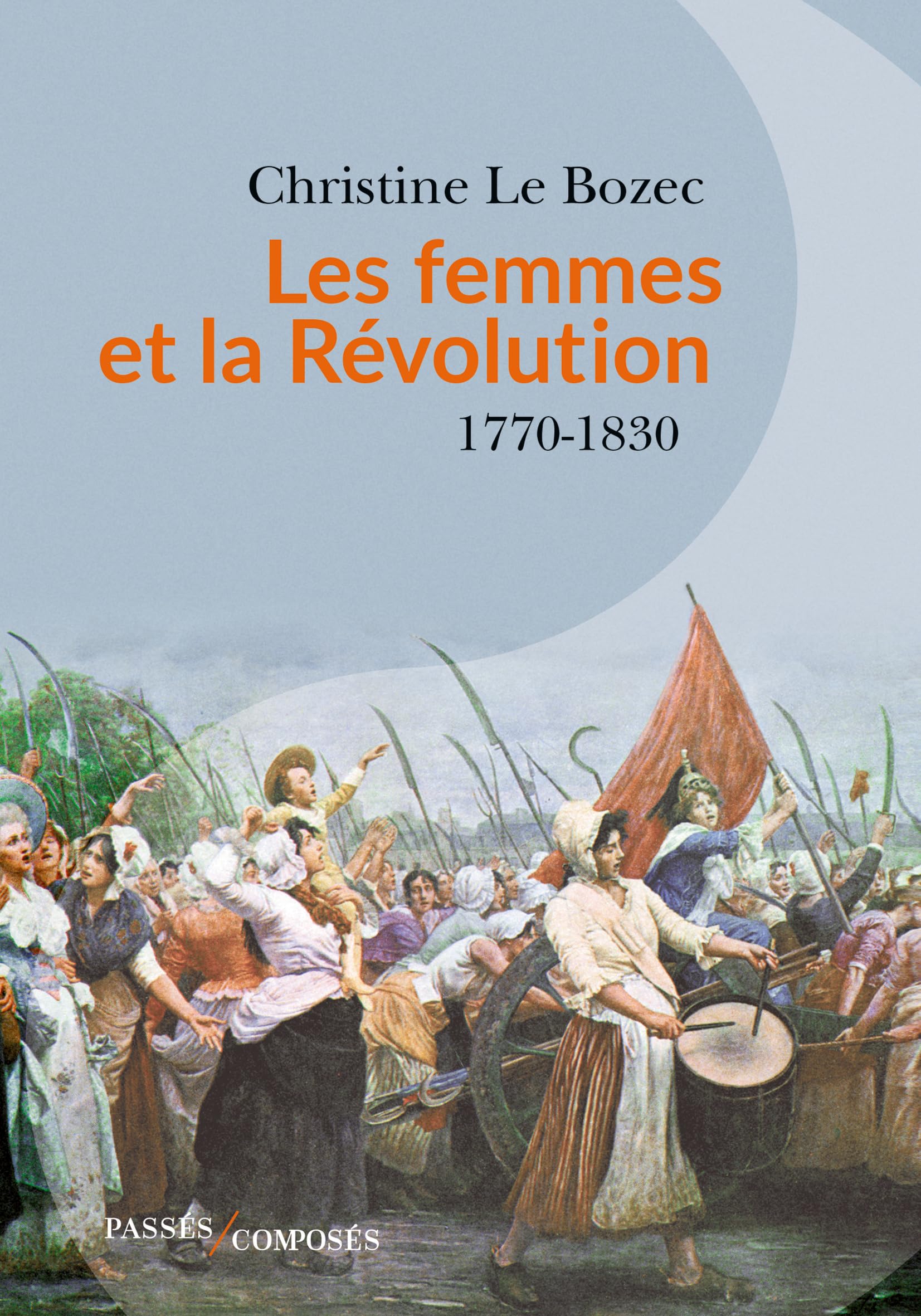 Les Femmes et la Révolution: 1770-1830
