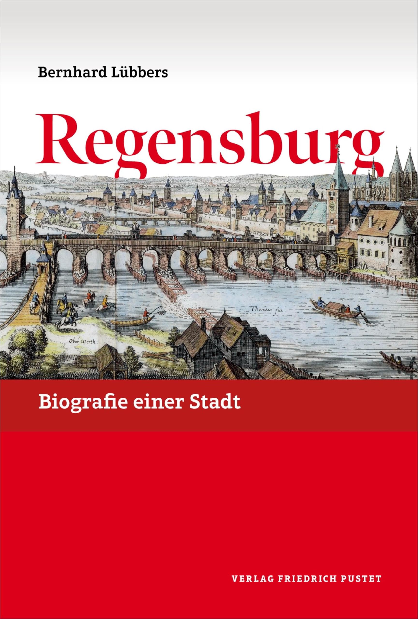 Regensburg: Biografie einer Stadt