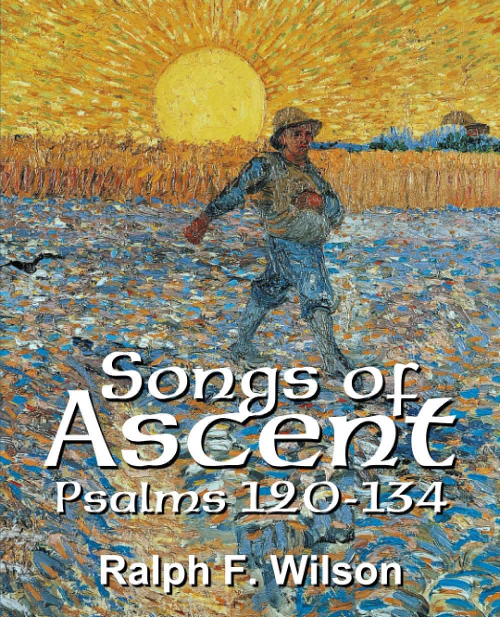 Songs of Ascent (Psalms 120-134): 15 Brief Devotional Studies (JesusWalk Bible Study Series)