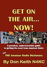 Get on the Air...Now!: A practical, understandable guide to getting the most from Amateur Radio
