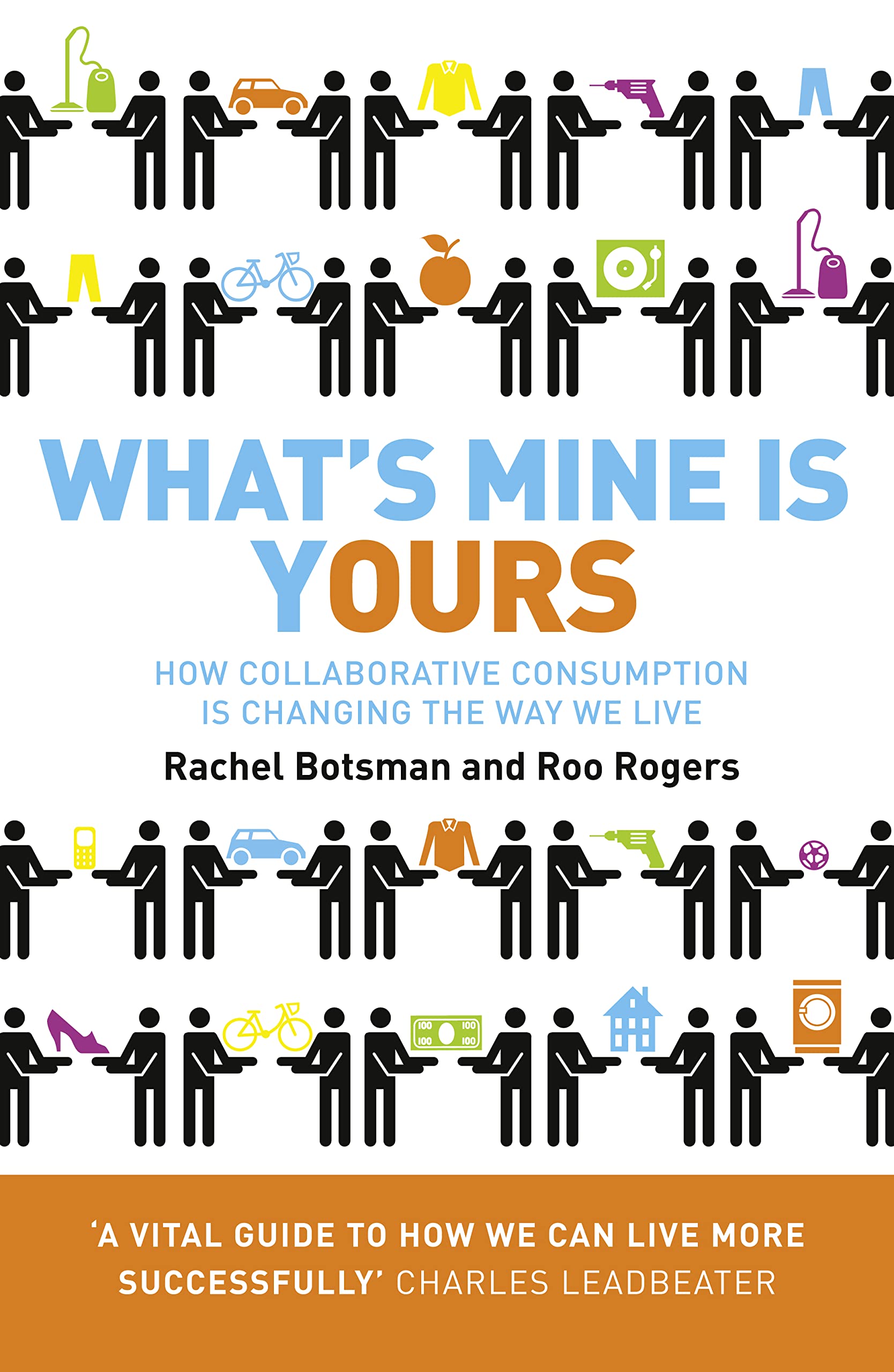 What’s Mine Is Yours, Society and Social Sciences – Society and culture: general – Social and ethical issues – Consumerism, Paperback, Rachel Botsman and Roo Rogers