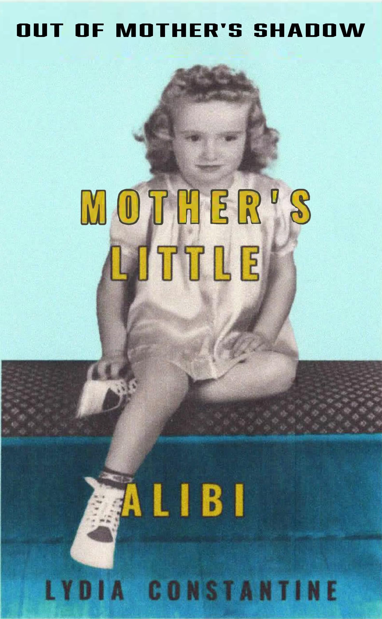 Mother’s Little Alibi (Out of Mother's Shadow Book 1)
