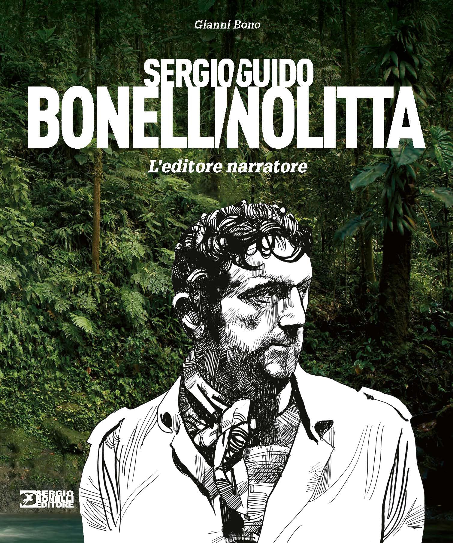 Sergio Bonelli/Guido Nolitta. L'editore narratore. Ediz. a colori
