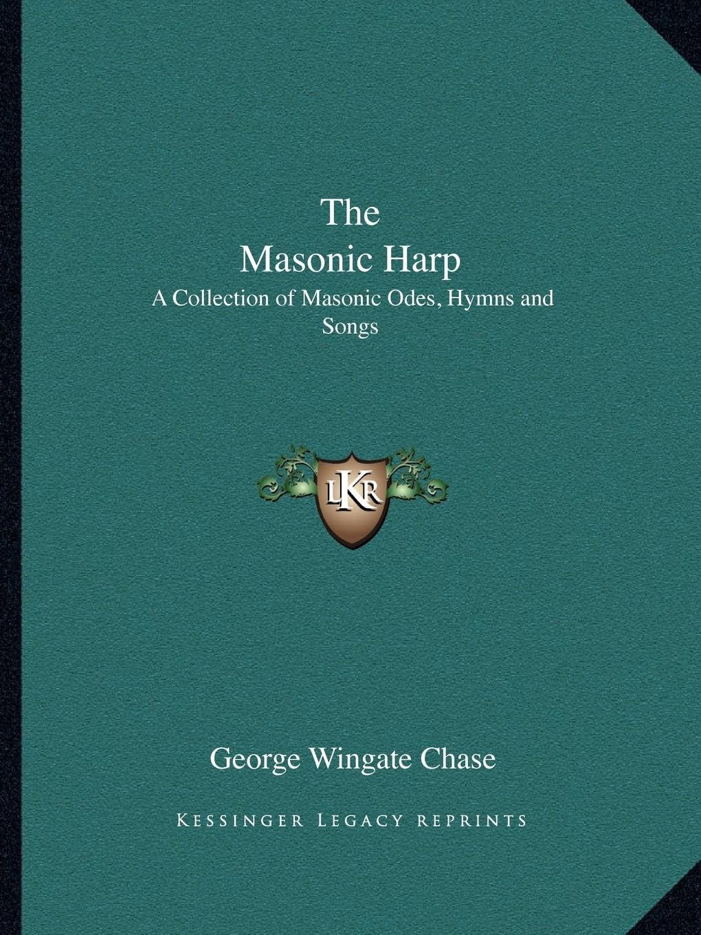 The Masonic Harp: A Collection of Masonic Odes, Hymns and Songs