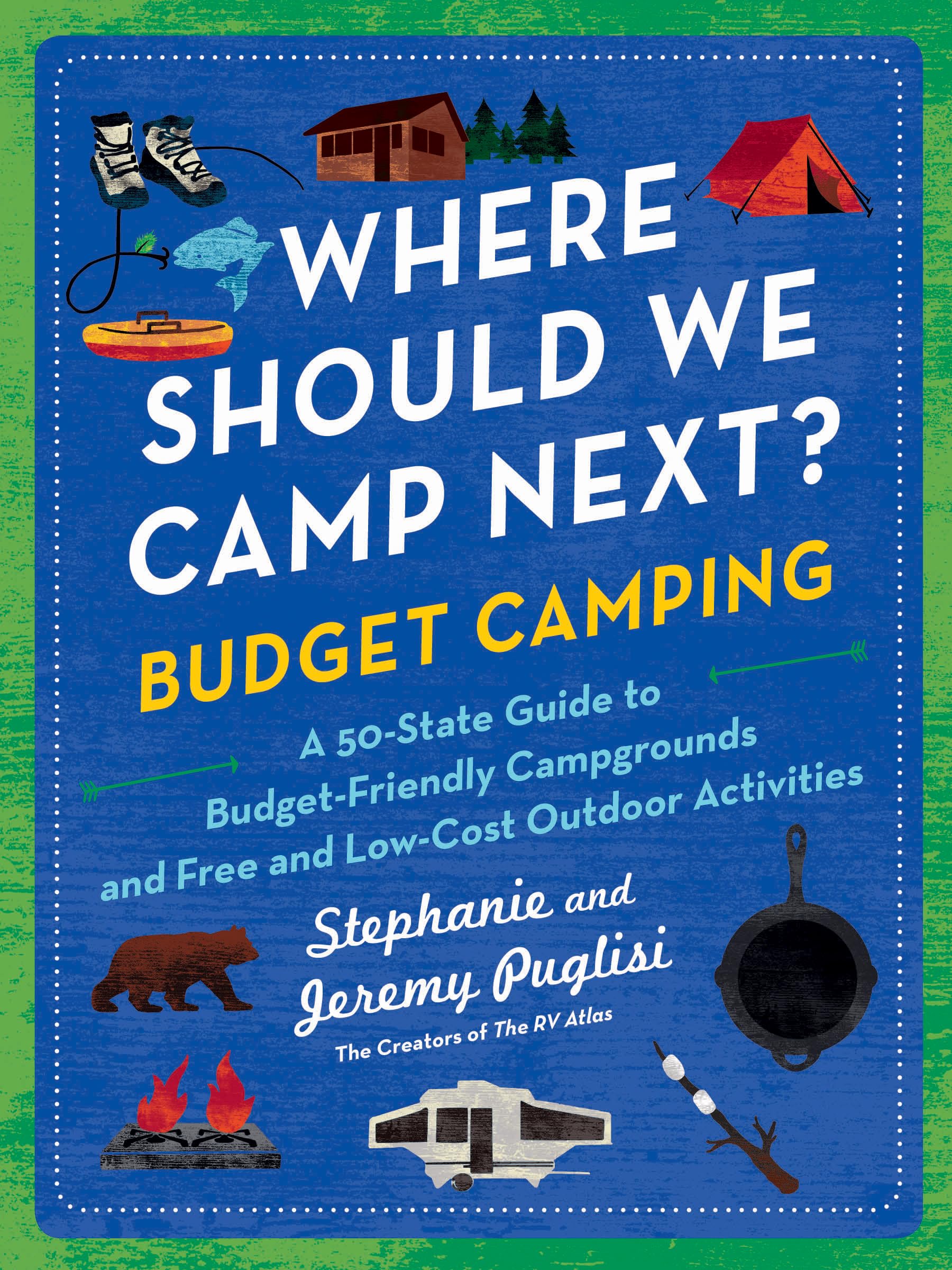 Where Should We Camp Next?: Budget Camping; A 50-State Guide to Budget-Friendly Campgrounds and Free and Low-Cost Outdoor Activities